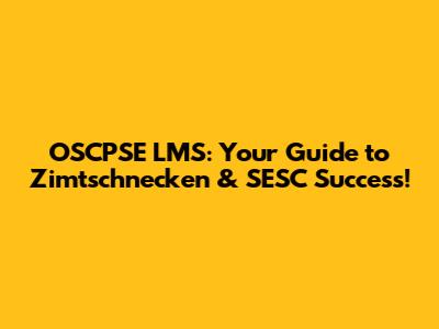 OSCPSE LMS: Your Guide to Zimtschnecken & SESC Success!