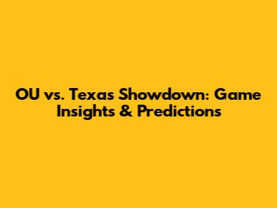OU vs. Texas Showdown: Game Insights & Predictions