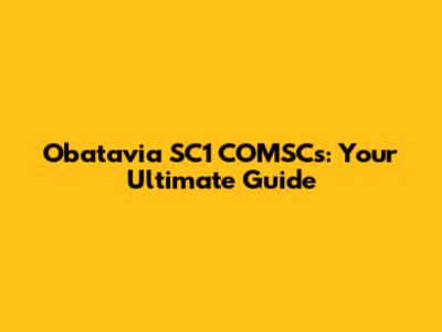 Obatavia SC1 COMSCs: Your Ultimate Guide