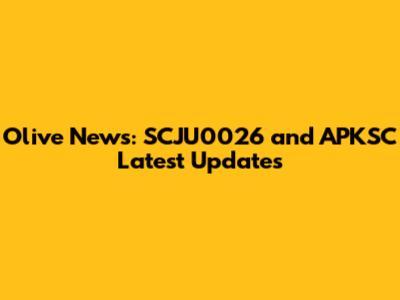 Olive News: SCJU0026 and APKSC Latest Updates