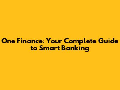 One Finance: Your Complete Guide to Smart Banking