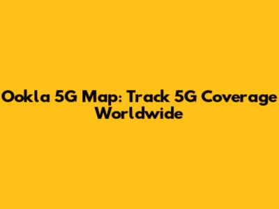 Ookla 5G Map: Track 5G Coverage Worldwide