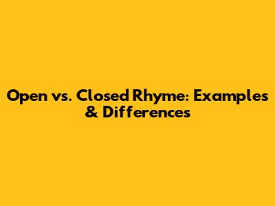 Open vs. Closed Rhyme: Examples & Differences