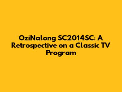OziNalong SC2014SC: A Retrospective on a Classic TV Program