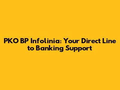 PKO BP Infolinia: Your Direct Line to Banking Support