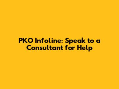 PKO Infoline: Speak to a Consultant for Help