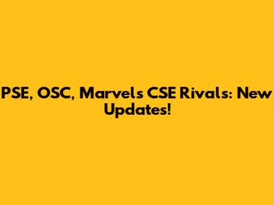 PSE, OSC, Marvel's CSE Rivals: New Updates!