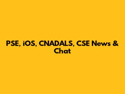 PSE, iOS, CNADALS, CSE News & Chat