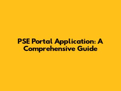 PSE Portal Application: A Comprehensive Guide