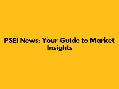 PSEi News: Your Guide to Market Insights