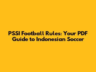 PSSI Football Rules: Your PDF Guide to Indonesian Soccer