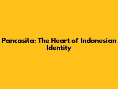 Pancasila: The Heart of Indonesian Identity