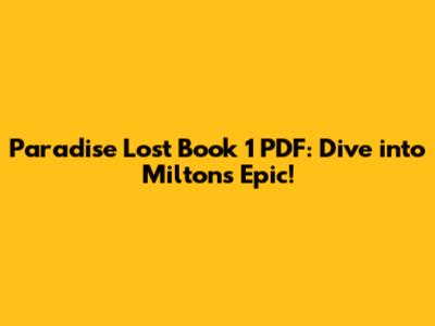 Paradise Lost Book 1 PDF: Dive into Milton's Epic!