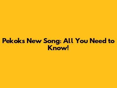 Pekok's New Song: All You Need to Know!