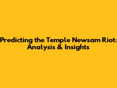 Predicting the Temple Newsam Riot: Analysis & Insights