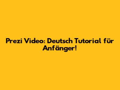 Prezi Video: Deutsch Tutorial für Anfänger!