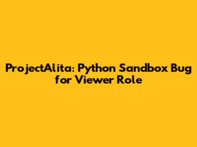 ProjectAlita: Python Sandbox Bug for Viewer Role