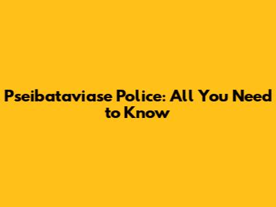 Pseibataviase Police: All You Need to Know