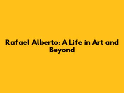 Rafael Alberto: A Life in Art and Beyond