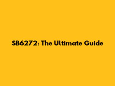 SB6272: The Ultimate Guide