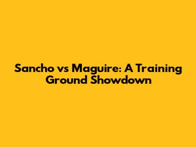 Sancho vs Maguire: A Training Ground Showdown