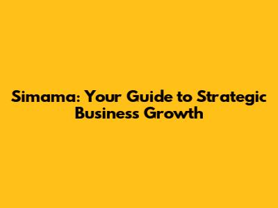 Simama: Your Guide to Strategic Business Growth