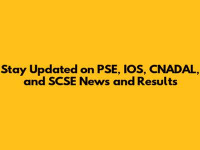 Stay Updated on PSE, IOS, CNADAL, and SCSE News and Results
