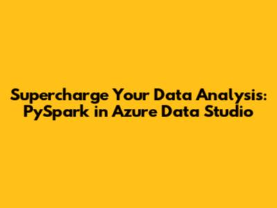 Supercharge Your Data Analysis: PySpark in Azure Data Studio