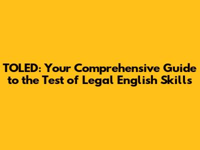 TOLED: Your Comprehensive Guide to the Test of Legal English Skills