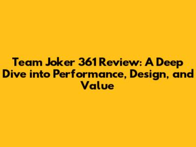 Team Joker 361 Review: A Deep Dive into Performance, Design, and Value