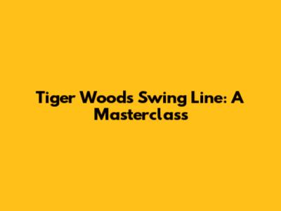 Tiger Woods Swing Line: A Masterclass