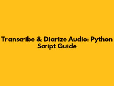 Transcribe & Diarize Audio: Python Script Guide