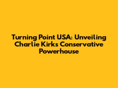 Turning Point USA: Unveiling Charlie Kirk's Conservative Powerhouse