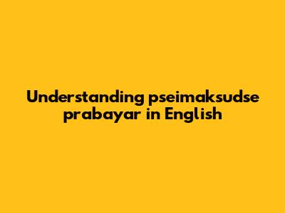 Understanding "pseimaksudse prabayar" in English