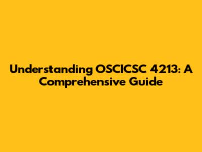 Understanding OSCICSC 4213: A Comprehensive Guide