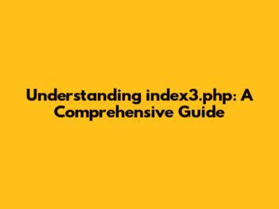 Understanding index3.php: A Comprehensive Guide