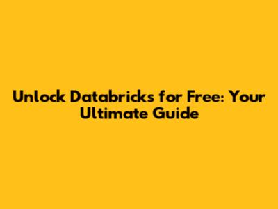 Unlock Databricks for Free: Your Ultimate Guide