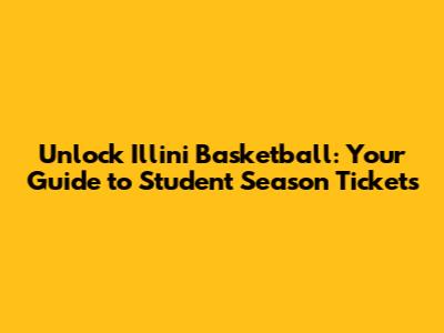 Unlock Illini Basketball: Your Guide to Student Season Tickets