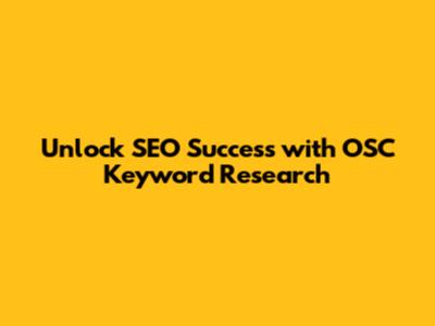 Unlock SEO Success with OSC Keyword Research