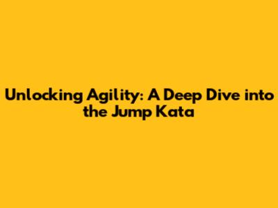 Unlocking Agility: A Deep Dive into the Jump Kata