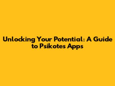 Unlocking Your Potential: A Guide to Psikotes Apps