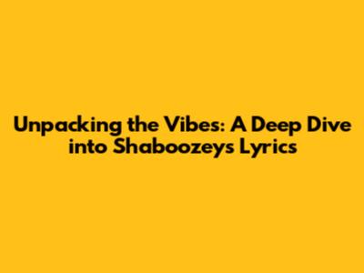 Unpacking the Vibes: A Deep Dive into Shaboozey's Lyrics
