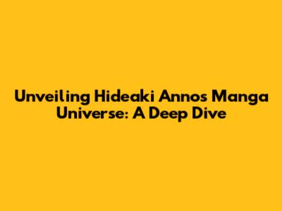 Unveiling Hideaki Anno's Manga Universe: A Deep Dive