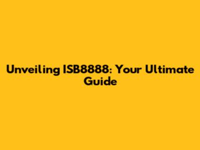 Unveiling ISB8888: Your Ultimate Guide