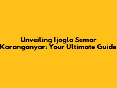 Unveiling Ijoglo Semar Karanganyar: Your Ultimate Guide