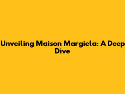 Unveiling Maison Margiela: A Deep Dive