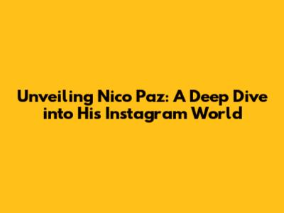 Unveiling Nico Paz: A Deep Dive into His Instagram World