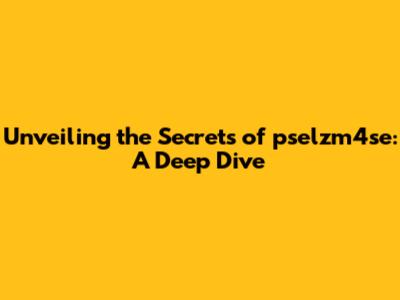 Unveiling the Secrets of pselzm4se: A Deep Dive