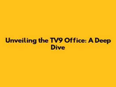 Unveiling the TV9 Office: A Deep Dive