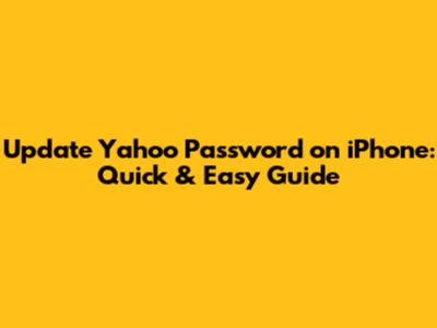 Update Yahoo Password on iPhone: Quick & Easy Guide